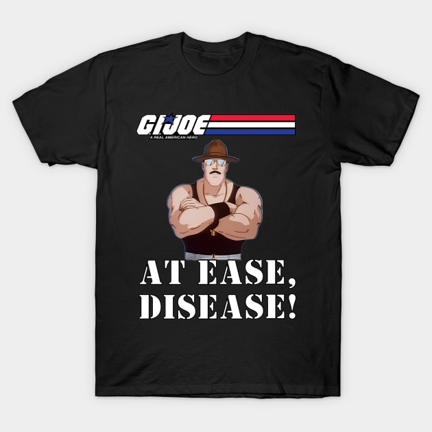 At Ease, Disease! T-Shirt by Silent N